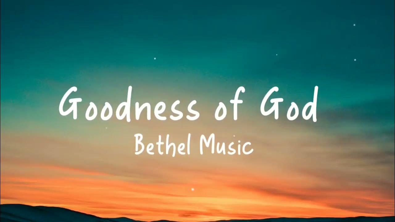 Bethel Music - Goodness of God(Lyric Video) Bethel Music - Goodness of God(Lyric Video)