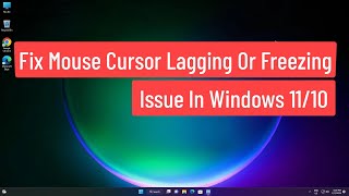 fix mouse cursor lagging or freezing issue in windows 11/10