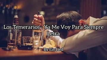 Los Temerarios - Ya Me Voy Para Siempre Letra HD