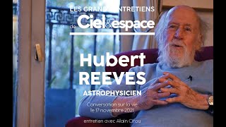 Conversation sur la vie, Grand Entretien de Ciel & espace avec Hubert Reeves, 17 novembre 2021