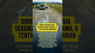 Drone Vostok Rusia Serang Pickup Ukraina 6 Tentara Berhamburan