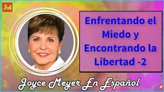 Joyce Meyer en Español 2022  🔴Enfrentando el Miedo y Encontrando la Libertad -2  🔴  Sermón Completo