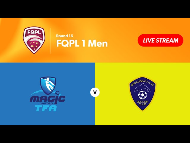 FQPL 1 Men Round 16 - Magic United vs. Broadbeach United