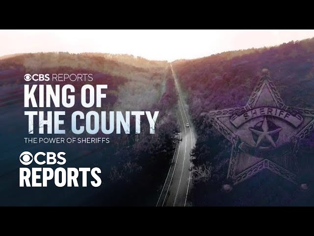 King of the County: The Power of Sheriffs | CBS Reports