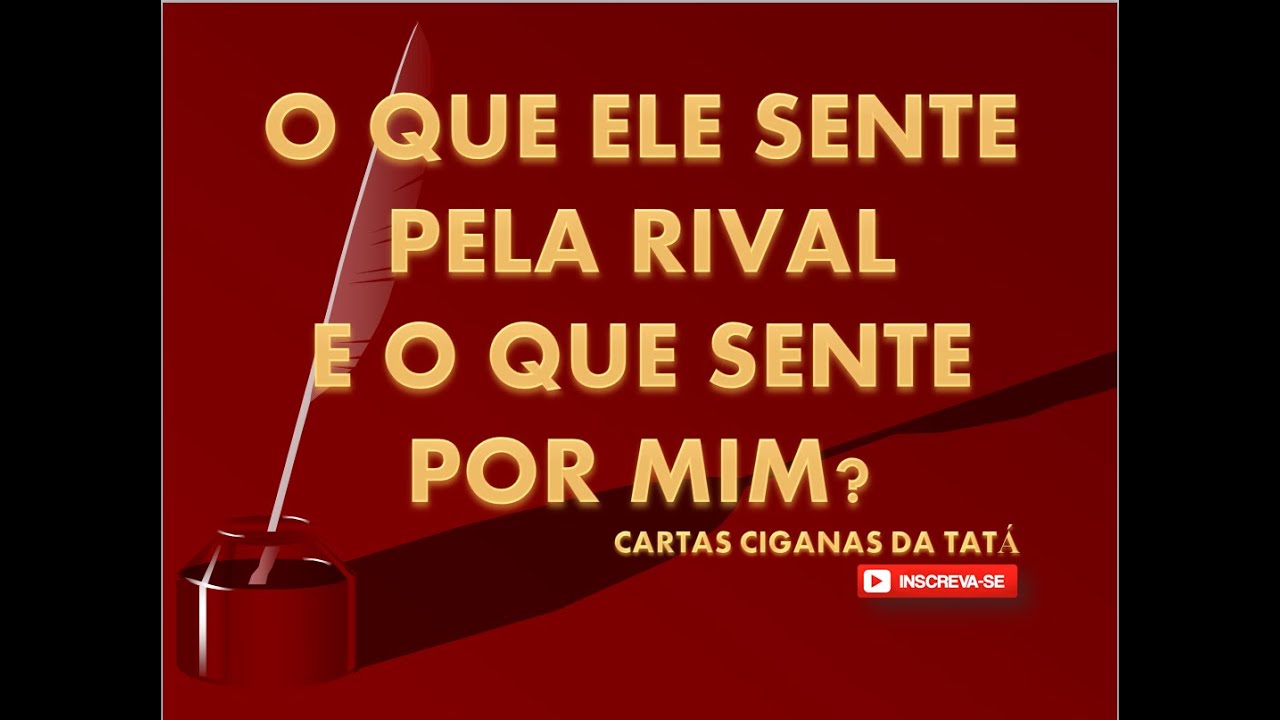 O QUE ELE SENTE PELA RIVAL E O QUE SENTE POR MIM ? (Tema Recorrente) YouTube