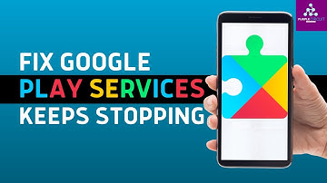 How to Fix "Google Play Services Keeps Stopping" (2025)