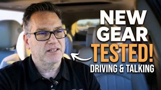 Driving & Talking: Testing My New Equipment