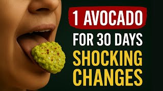 What Happens to Your Body When You Eat 1 Avocado a Day for 30 Days
