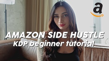 Amazon KDP Tutorial | How to make money on Amazon as a beginner