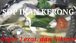 Sop Ikan Kerong, Super Lezat Dan Nikmat