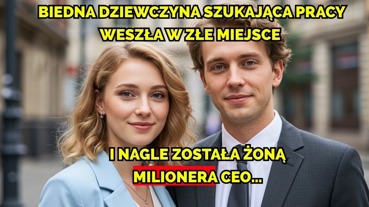 Biedna dziewczyna szukająca pracy weszła w złe miejsce i nagle została żoną milionera CEO…