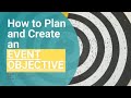 Plan the perfect event create an event objective tutorial