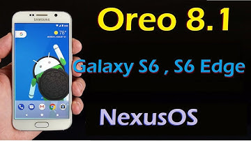 How to Update Android Oreo 8.1 in Samsung Galaxy S6 and S6 Edge (NexusOS)Install and review