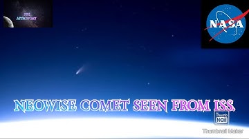 || VIEW OF NEOWISE COMET FROM ISS ||