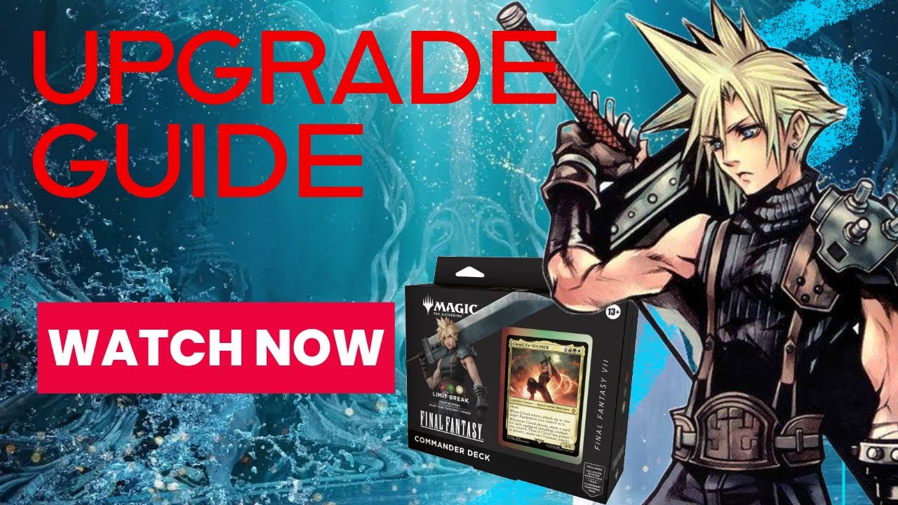Final Fantasy MTG - Commander Deck Upgrade Guide - “Limit