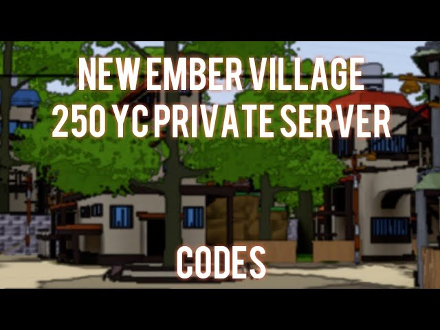 Shindo Life Ember 250 YC Village Private Server Codes
