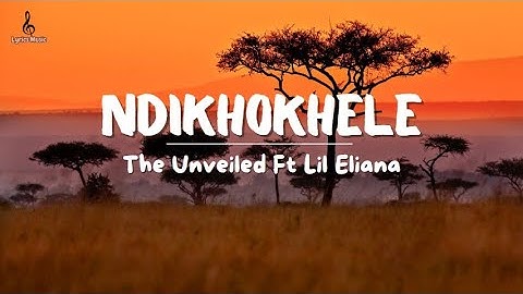 Thumbnail of Ndikhokhele by The Unveiled ft Lil Eliana Lyrics