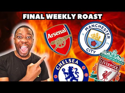 The Final Weekly Roast of the Premier League...