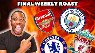 The Final Weekly Roast of the Premier League...