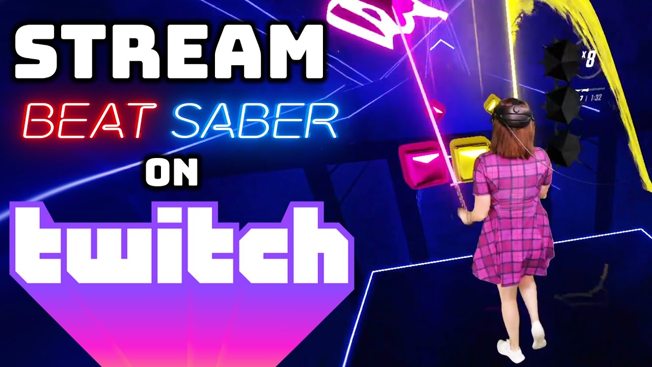 How to STREAM Beat Saber on TWITCH! - YouTube