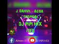 J. BALVIN - AGUA ( TROPICAL ) DJ PIPI MIX - 2020