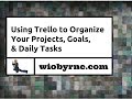 Using Trello to Organize Your Projects, Goals, & Daily Tasks