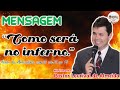 MENSAGEM &quot;COMO SERÁ NO INFERNO&quot; COM O PASTOR LOURIVAL DE ALMEIDA