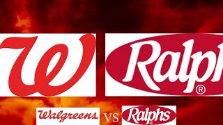 Walgreens VS Ralphs ￼￼