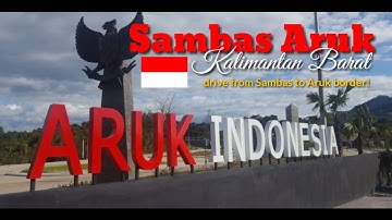 Sambas to Aruk | Borneo 🇮🇩  🚗
