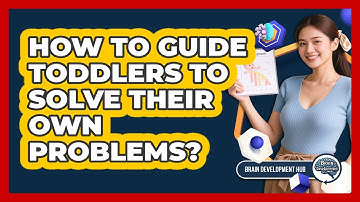 How To Guide Toddlers To Solve Their Own Problems?