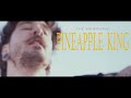The ephemeral  pineapple king official music