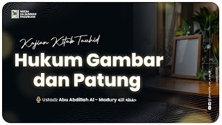 🔴[ LIVE ] 30. HUKUM GAMBAR DAN PATUNG | Ustadz Abu Abdillah Al - Madury