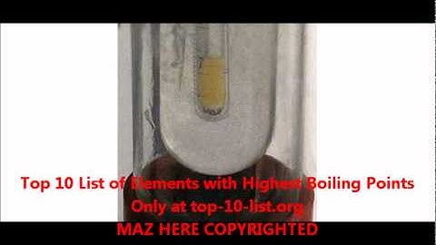 Top 10 List of Elements with the Highest Boiling Points
