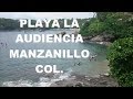 VIDEO DE PLAYA LA AUDIENCIA MANZANILLO COLIMA VISTA DESDE LAS ALTURAS