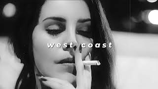 lana del rey - west coast (slowed + reverb)