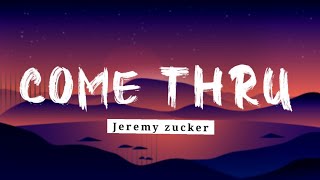 Come thru (lyrics) Jeremy zucker lyrics