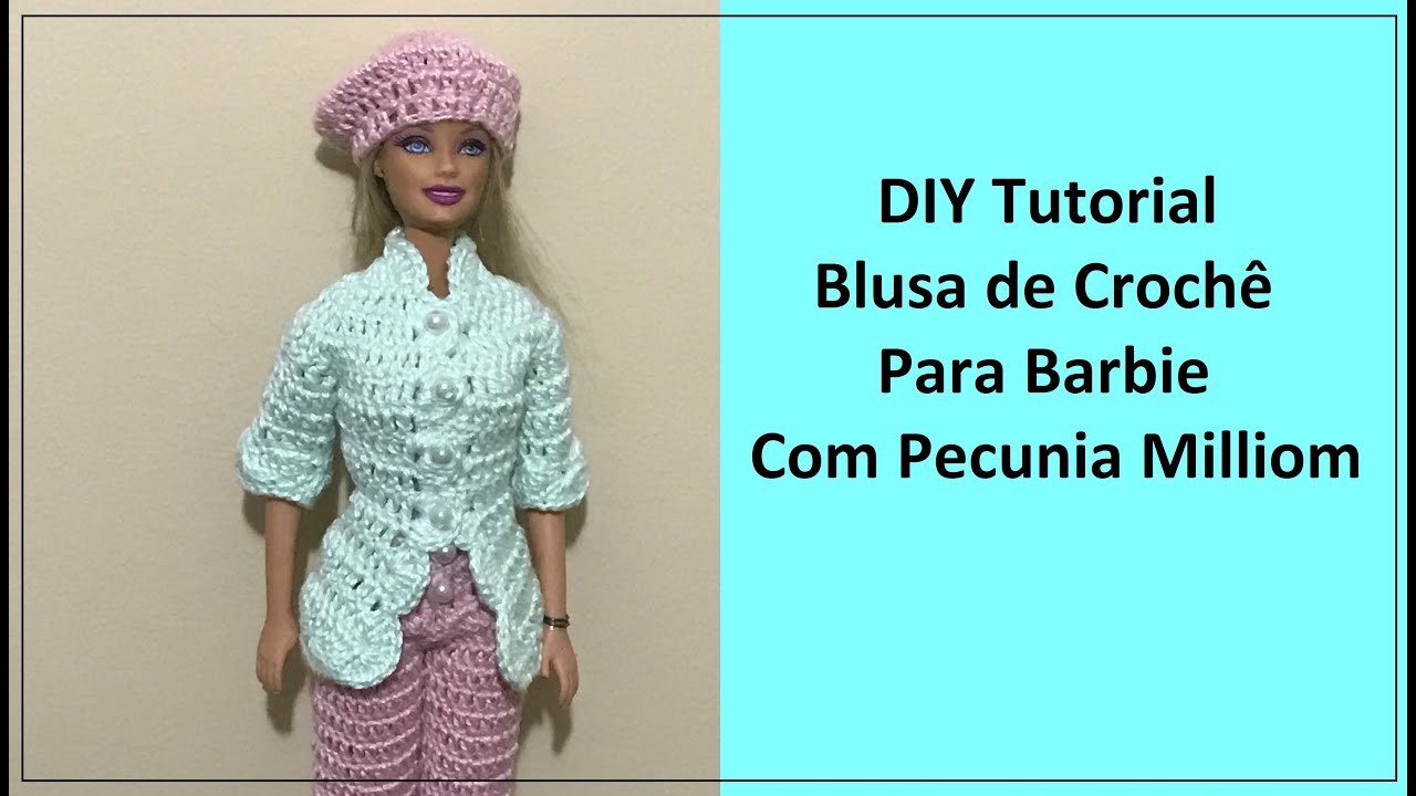 DIY Tutorial Casaco de Crochê Para Barbie Com Pecunia Milliom