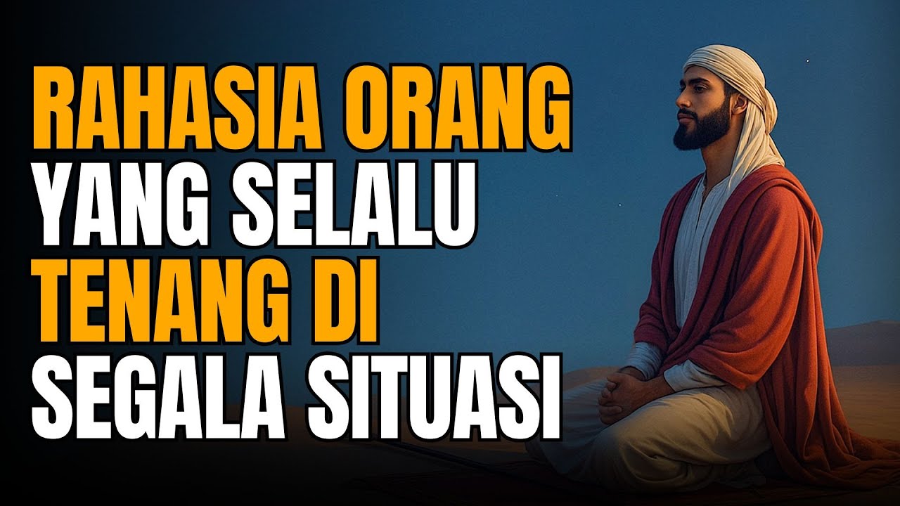 Rahasia Orang Yang Selalu Tenang Di Segala Situasi - Suara Hikmah