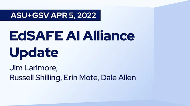 EdSAFE AI Alliance Update | Jim Larimore, Russell Shilling, Dale Allen, Erin Mote in ASU+GSV 2022