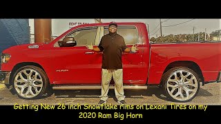 Getting New 26 inch Snowflake Rims on Lexani Tires on my 2020 Ram Big Horn!