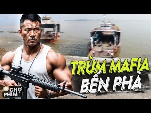 #2023 TRÙM MAFIA BẾN PHÀ – Phim Lẻ 2023 | Phim Võ Thuật Kung Fu Hay Đặc Sắc Nhất | 4K HD | Chợ Phim