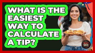What Is The Easiest Way To Calculate A Tip?