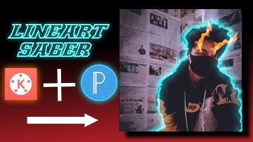 CARA MEMBUAT LINEART SABER MENGGUNAKAN APLIKASI KINEMASTER DAN PIXELLAB