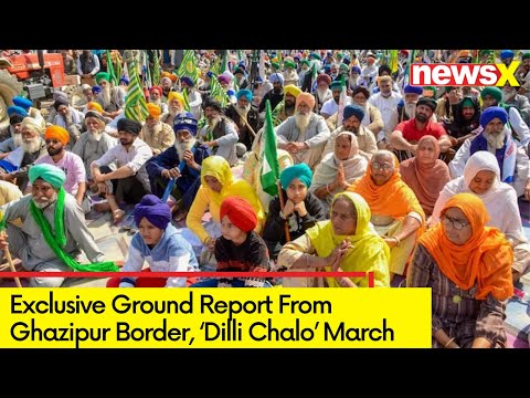 Dilli Chalo Protests | Exclusive Ground Report From Ghazipur Border | NewsX - NEWSXLIVE