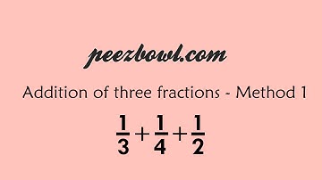 Addition of Three Fractions - First Method