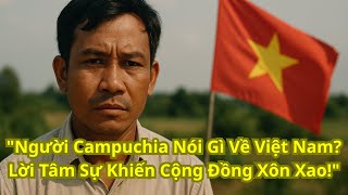 Download Lagu Người Campuchia Nói Gì Về Việt Nam Lời Tâm Sự Khiến Cộng Đồng Xôn Xao! MP3 Download Lagu Người Campuchia Nói Gì Về Việt Nam Lời Tâm Sự Khiến Cộng Đồng Xôn Xao! MP3