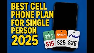 Best Cell Phone Plan for Single Person 2025 | Cheapest Unlimited Options