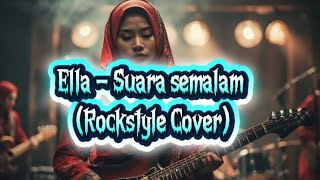Download Lagu Ella - Suara Semalam (Rockstyle Cover) MP3