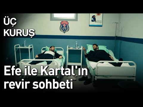 Üç Kuruş 28. Bölüm (Final) - Efe ile Kartal'ın Revir Sohbeti