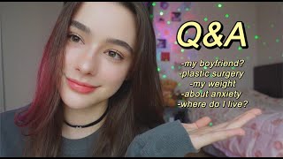 Q&A ♡ where I live now | boyfriend? | how I deal with anxiety | plastic surgery | my weight